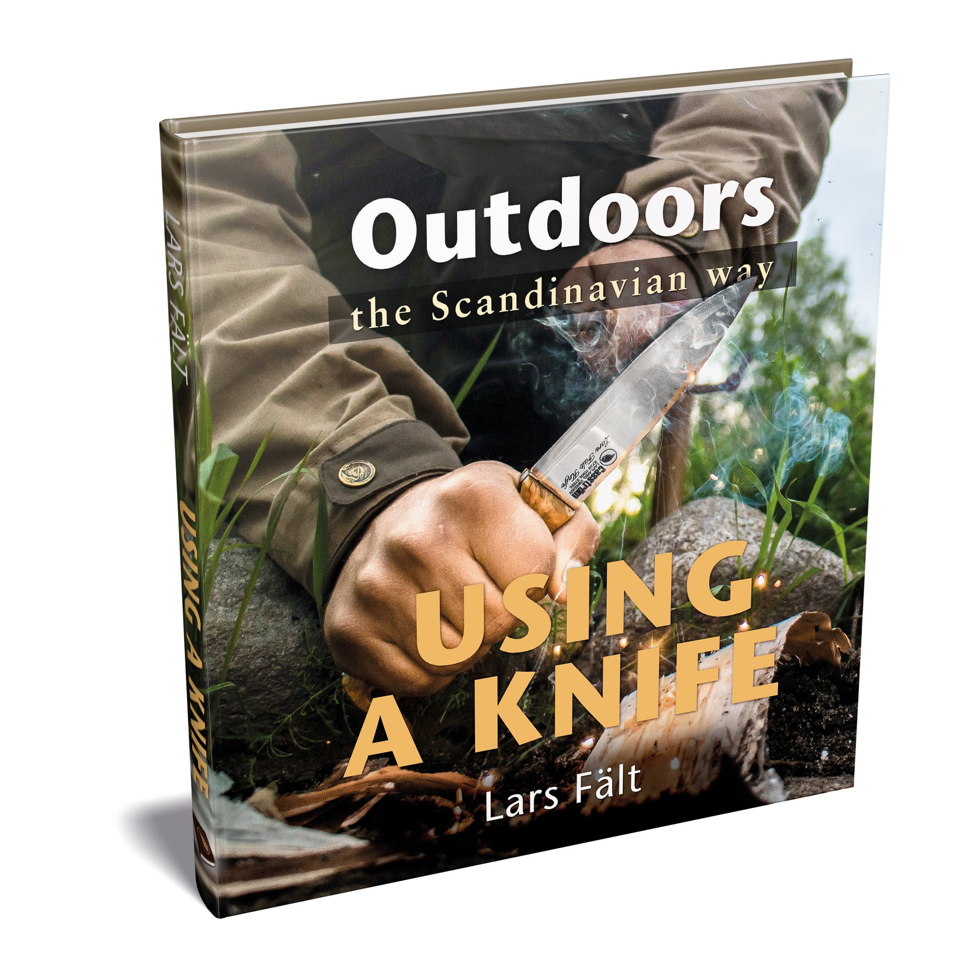 Lars Fält Outdoors the Scandinavian Way - Using a Knife